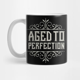 Aged To Perfection Mug